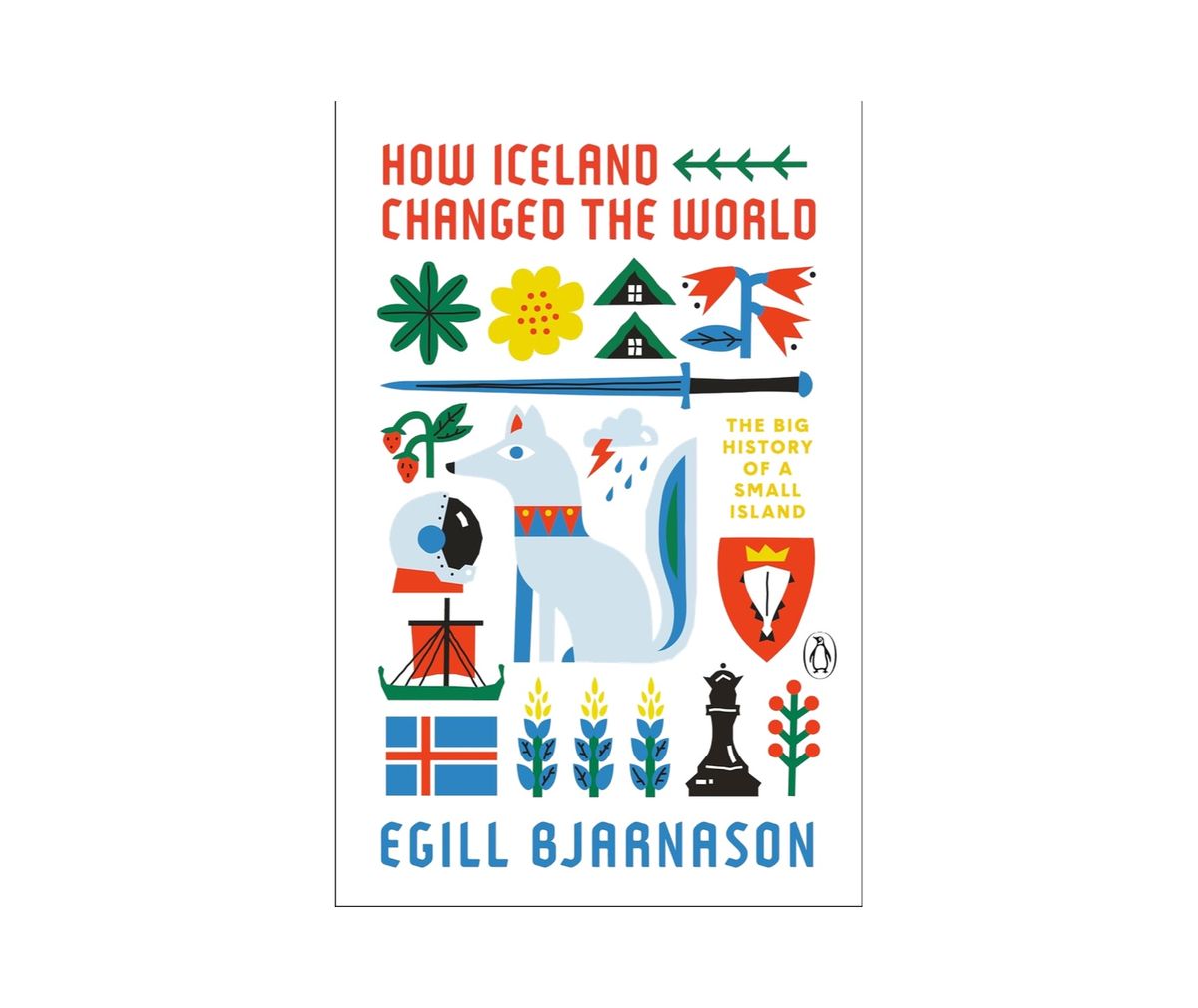 Penguin Publishing Group How Iceland Changed the World: The Big History of a Small Island — Shoptimist